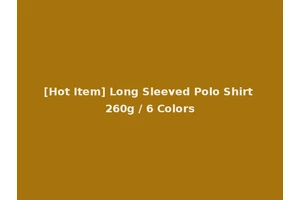 [Hot Item] Long Sleeved Polo Shirt 260g / 6 Colors