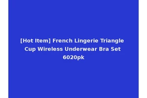 [Hot Item] French Lingerie Triangle Cup Wireless Underwear Bra Set 6020pk