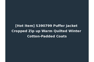 [Hot Item] S390799 Puffer Jacket Cropped Zip up Warm Quilted Winter Cotton-Padded Coats