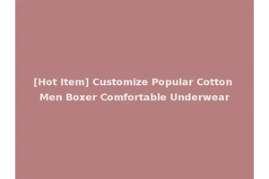 [Hot Item] Customize Popular Cotton Men Boxer Comfortable Underwear