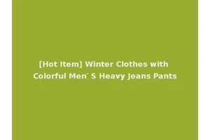 [Hot Item] Winter Clothes with Colorful Men′ S Heavy Jeans Pants