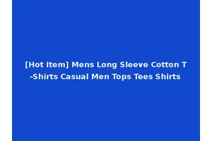 [Hot Item] Mens Long Sleeve Cotton T-Shirts Casual Men Tops Tees Shirts