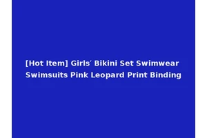 [Hot Item] Girls′ Bikini Set Swimwear Swimsuits Pink Leopard Print Binding