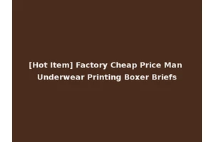 [Hot Item] Factory Cheap Price Man Underwear Printing Boxer Briefs