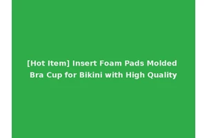 [Hot Item] Insert Foam Pads Molded Bra Cup for Bikini with High Quality