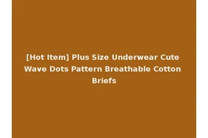 [Hot Item] Plus Size Underwear Cute Wave Dots Pattern Breathable Cotton Briefs