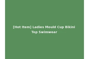 [Hot Item] Ladies Mould Cup Bikini Top Swimwear