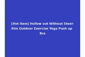 [Hot Item] Hollow out Without Steel-Rim Outdoor Exercise Yoga Push up Bra