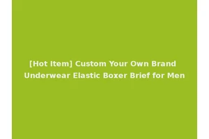 [Hot Item] Custom Your Own Brand Underwear Elastic Boxer Brief for Men