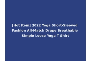 [Hot Item] 2022 Yoga Short-Sleeved Fashion All-Match Drape Breathable Simple Loose Yoga T Shirt