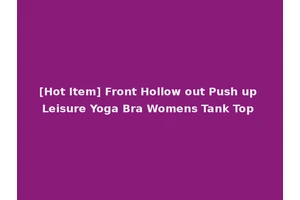 [Hot Item] Front Hollow out Push up Leisure Yoga Bra Womens Tank Top