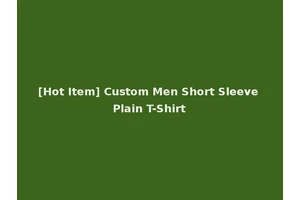 [Hot Item] Custom Men Short Sleeve Plain T-Shirt