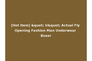 [Hot Item] " U" Actual Fly Opening Fashion Man Underwear Boxer