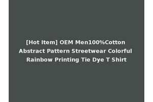[Hot Item] OEM Men100%Cotton Abstract Pattern Streetwear Colorful Rainbow Printing Tie Dye T Shirt