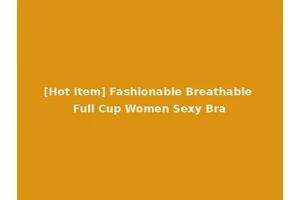 [Hot Item] Fashionable Breathable Full Cup Women Sexy Bra