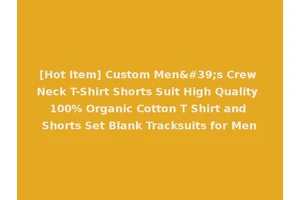 [Hot Item] Custom Men's Crew Neck T-Shirt Shorts Suit High Quality 100% Organic Cotton T Shirt and Shorts Set Blank Tracksuits for Men