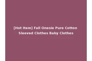 [Hot Item] Fall Onesie Pure Cotton Sleeved Clothes Baby Clothes