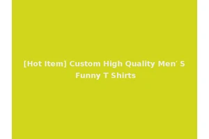 [Hot Item] Custom High Quality Men′ S Funny T Shirts