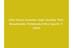 [Hot Item] Summer High Quality Thin Breathable Children's Sports T-Shirt