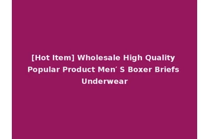 [Hot Item] Wholesale High Quality Popular Product Men′ S Boxer Briefs Underwear
