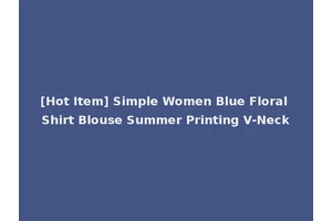 [Hot Item] Simple Women Blue Floral Shirt Blouse Summer Printing V-Neck