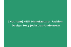 [Hot Item] OEM Manufacturer Fashion Design Sexy Jockstrap Underwear