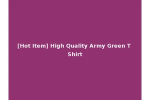 [Hot Item] High Quality Army Green T Shirt