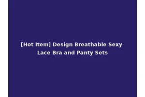 [Hot Item] Design Breathable Sexy Lace Bra and Panty Sets