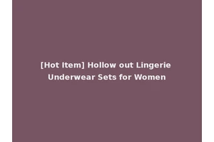 [Hot Item] Hollow out Lingerie Underwear Sets for Women