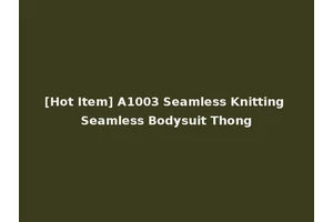 [Hot Item] A1003 Seamless Knitting Seamless Bodysuit Thong