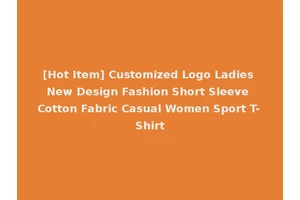 [Hot Item] Customized Logo Ladies New Design Fashion Short Sleeve Cotton Fabric Casual Women Sport T-Shirt