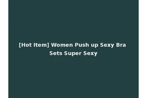 [Hot Item] Women Push up Sexy Bra Sets Super Sexy
