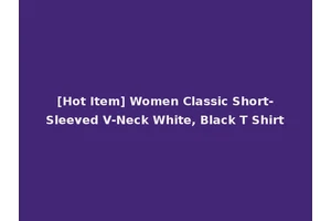 [Hot Item] Women Classic Short-Sleeved V-Neck White, Black T Shirt