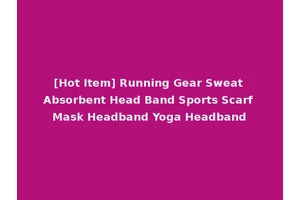 [Hot Item] Running Gear Sweat Absorbent Head Band Sports Scarf Mask Headband Yoga Headband