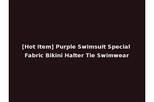 [Hot Item] Purple Swimsuit Special Fabric Bikini Halter Tie Swimwear