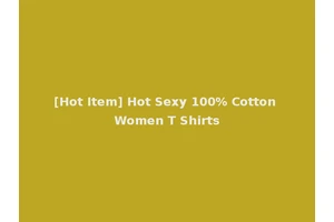 [Hot Item] Hot Sexy 100% Cotton Women T Shirts