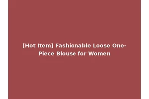 [Hot Item] Fashionable Loose One-Piece Blouse for Women