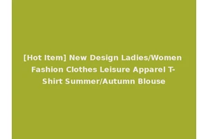 [Hot Item] New Design Ladies/Women Fashion Clothes Leisure Apparel T-Shirt Summer/Autumn Blouse