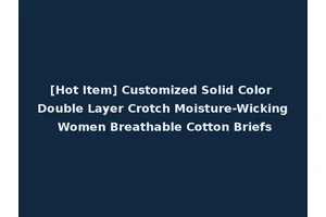 [Hot Item] Customized Solid Color Double Layer Crotch Moisture-Wicking Women Breathable Cotton Briefs