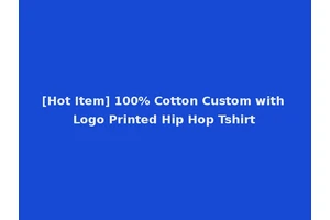 [Hot Item] 100% Cotton Custom with Logo Printed Hip Hop Tshirt