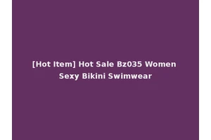 [Hot Item] Hot Sale Bz035 Women Sexy Bikini Swimwear