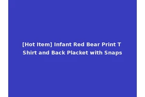 [Hot Item] Infant Red Bear Print T Shirt and Back Placket with Snaps