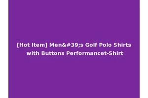 [Hot Item] Men's Golf Polo Shirts with Buttons Performancet-Shirt