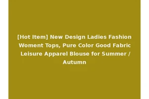[Hot Item] New Design Ladies Fashion Woment Tops, Pure Color Good Fabric Leisure Apparel Blouse for Summer /Autumn