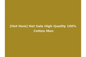 [Hot Item] Hot Sale High Quality 100% Cotton Men