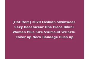 [Hot Item] 2020 Fashion Swimwear Sexy Beachwear One Piece Bikini Women Plus Size Swimsuit Wrinkle Cover up Neck Bandage Push up