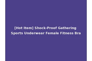 [Hot Item] Shock-Proof Gathering Sports Underwear Female Fitness Bra
