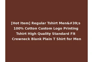 [Hot Item] Regular Tshirt Men's 100% Cotton Custom Logo Printing Tshirt High Quality Standard Fit Crewneck Blank Plain T Shirt for Men