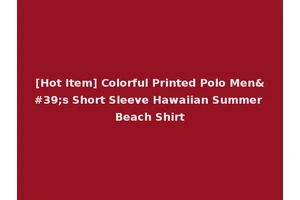 [Hot Item] Colorful Printed Polo Men's Short Sleeve Hawaiian Summer Beach Shirt