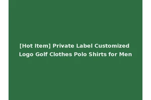 [Hot Item] Private Label Customized Logo Golf Clothes Polo Shirts for Men